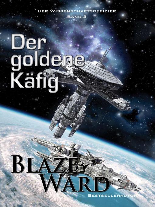 Title details for Der goldene Käfig by Blaze Ward - Available